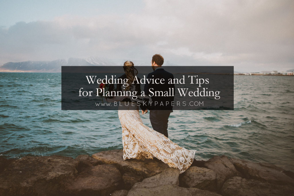 Wedding Advice and Tips for Planning a Small Wedding of Your Dreams The Blue Sky Papers Blog