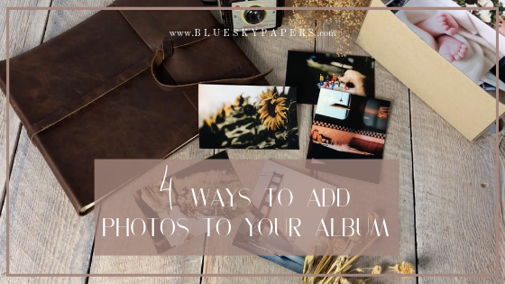 4-ways-to-add-photos-to-album_blue-sky-papers